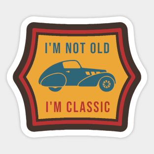 I’m Not Old I’m Classic Sticker